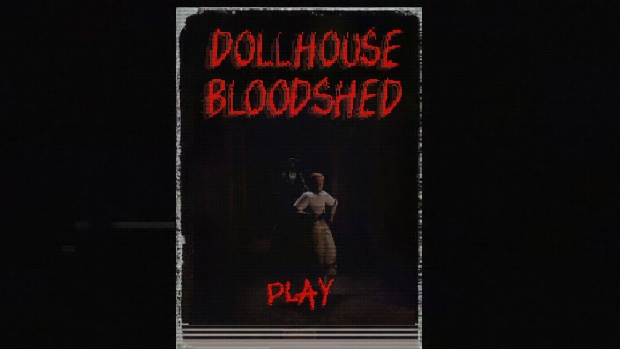 How To Play Dollhouse Bloodshed – A Walkthrough How To Play Dollhouse Bloodshed – A Walkthrough
